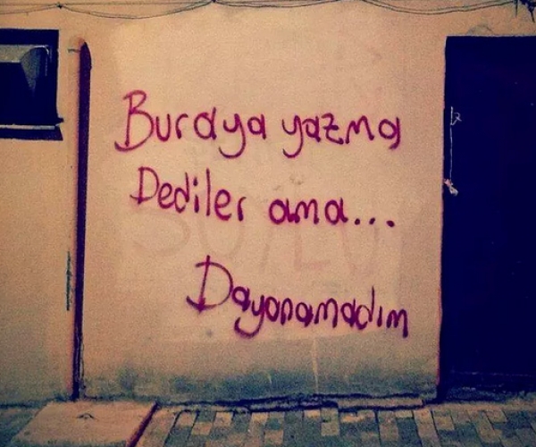 Buraya Yazma Dediler Ama Dayanamadım